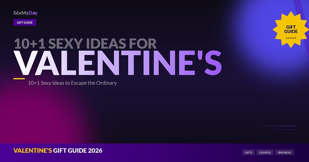Valentine's Day Gifts 2026: 10+1 Sexy Ideas to Break the Routine
